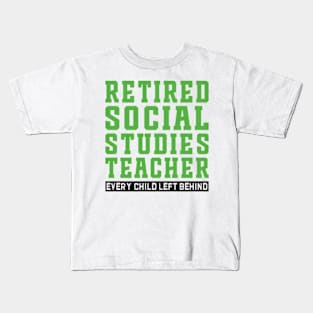 Retired Social Studies Teacher, Every Child Left Behind Kids T-Shirt